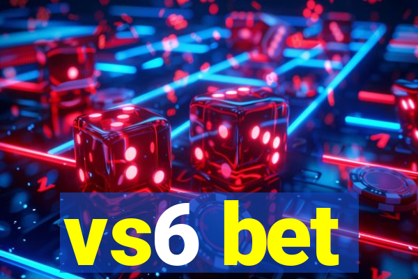 vs6 bet